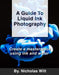 A Guide to Liquid Ink Photography : Create a Masterpiece Using Ink and Water