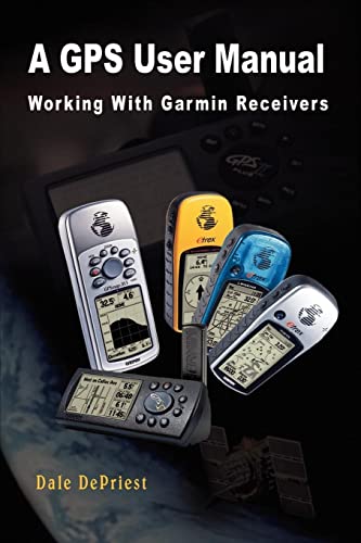 A GPS User Manual: Working With Garmin Receivers