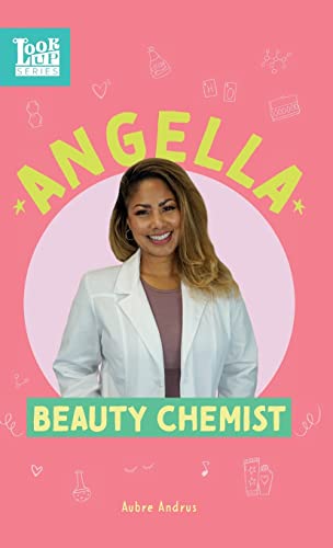 Angella, Beauty Chemist: Real Women in STEAM (Look Up)