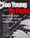 Too Young to Fight: Memories from Our Youth During World War II