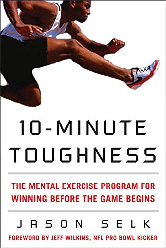 10-Minute Toughness: The Mental Training Program for Winning Before the Game Begins
