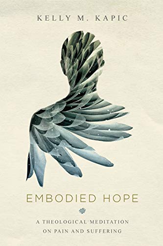 Embodied Hope: A Theological Meditation on Pain and Suffering