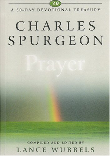 Charles Spurgeon on Prayer (30-Day Devotional Treasury)