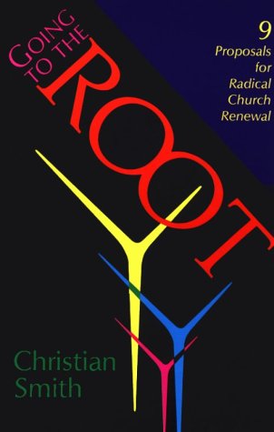 Going to the Root: Nine Proposals for Radical Church Renewal
