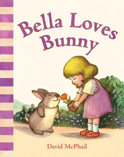 Bella Loves Bunny (David McPhail's Love Series)