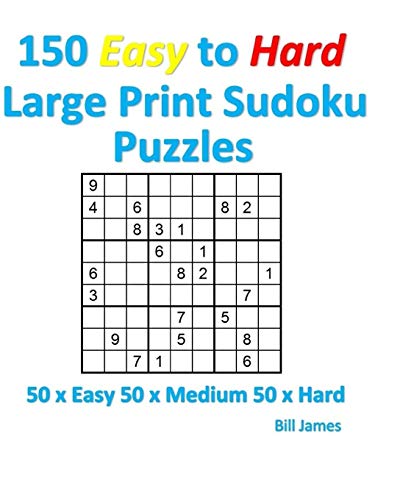 150 Easy to Hard Large Print Sudoku Puzzles: 50 x Easy 50 x Medium 50 x Hard