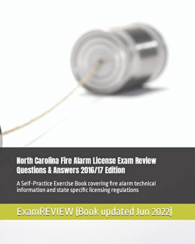 North Carolina Fire Alarm License Exam Review Questions & Answers 2016/17 Edition: A Self-Practice Exercise Book covering fire alarm technical information and state specific licensing regulations