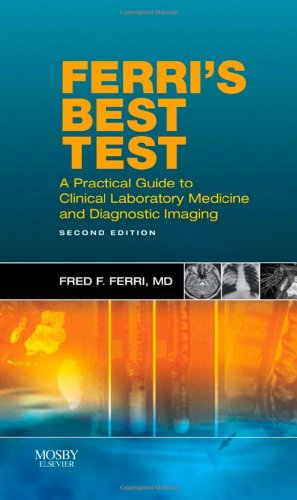 Ferri's Best Test: A Practical Guide to Clinical Laboratory Medicine and Diagnostic Imaging (Ferri's Medical Solutions)