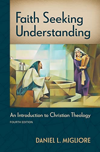 Faith Seeking Understanding, Fourth ed.: An Introduction to Christian Theology