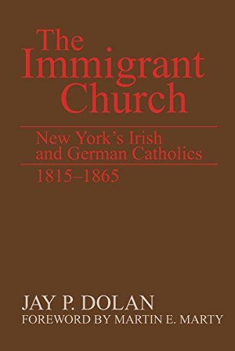 Immigrant Church, The: New York's Irish and German Catholics, 1815-1865