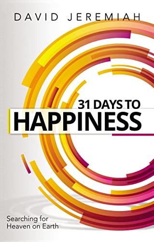 31 Days to Happiness: How to Find What Really Matters in Life