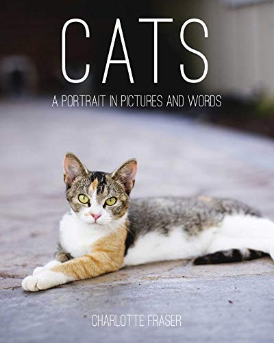 Cats: A Portrait in Pictures and Words