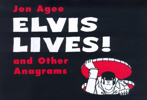 Elvis Lives: And Other Anagrams