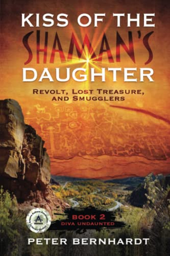 Kiss of the Shaman's Daughter: Revolt, Lost Treasure, and Smugglers (Diva Undaunted Book 2)
