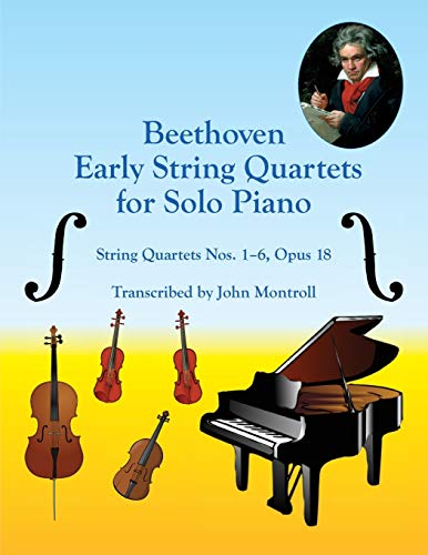 Beethoven Early String Quartets for Solo Piano: String Quartets Nos. 16, Opus 18