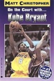 On the Court With---kobe Bryant (Matt Christopher Sports Biographies)