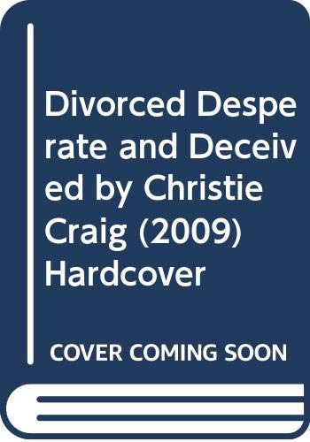 Divorced, Desperate and Deceived by Christie Craig (2009) Hardcover