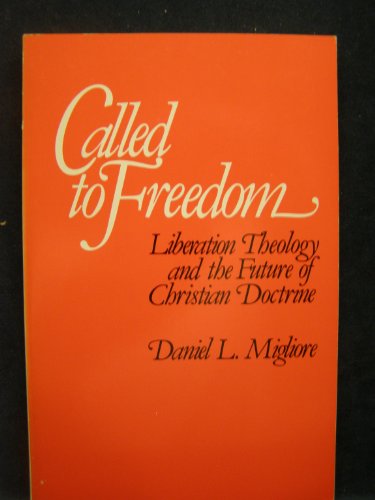 Called to Freedom: Liberation Theology and the Future of Christian Doctrine