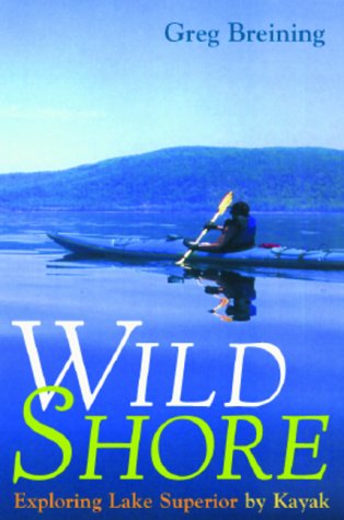 Wild Shore: Exploring Lake Superior by Kayak