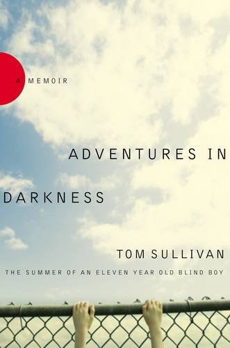 Adventures in Darkness: The Summer of an Eleven-year-old Blind Boy