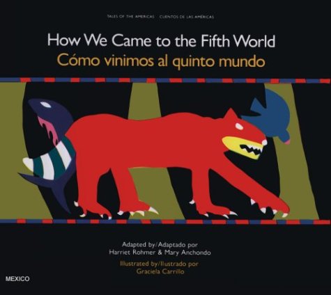 How We Came to the Fifth World: A Creation Story from Ancient Mexico (TALES OF THE AMERICAS) (English and Spanish Edition)