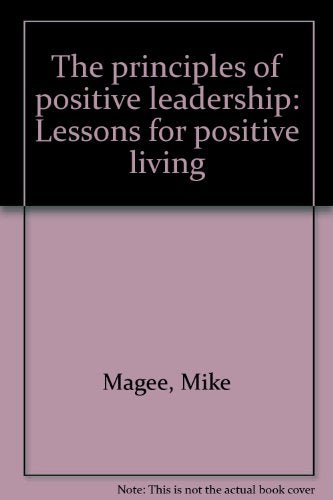 The principles of positive leadership: Lessons for positive living