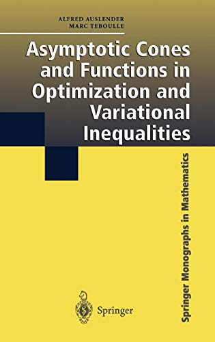 Asymptotic Cones and Functions in Optimization and Variational Inequalities (Springer Monographs in Mathematics)