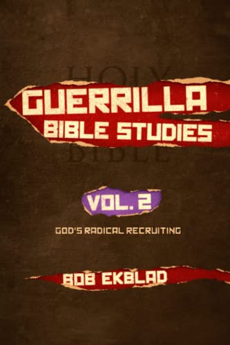 Guerrilla Bible Studies: Volume 2, God's Radical Recruiting (Guerrilla Gospel and Bible Studies Series)