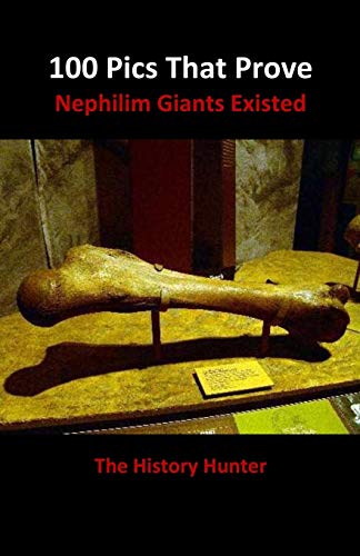 100 Pics That Prove Nephilim Giants Existed