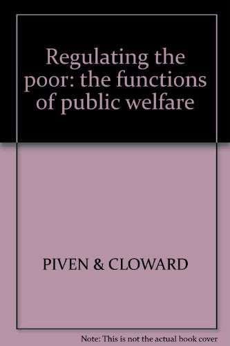 regulating the poor: the functions of public welfare