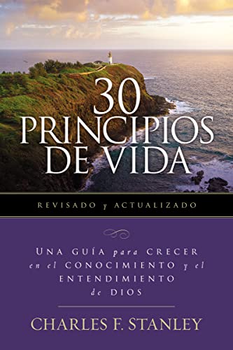 30 Principios de vida, revisado y actualizado: Una gua de estudio para crecer en el conocimiento y el entendimiento de Dios (Spanish Edition)