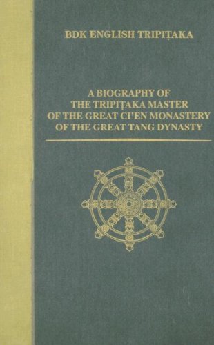 A Biography of the Tripitaka Master of the Great Ci'en Monastery of the Great Tang Dynasty (BDK English Tripitaka)
