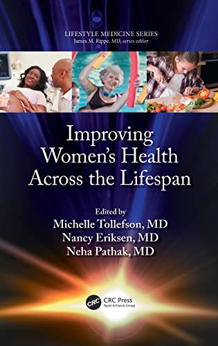 Improving Womens Health Across the Lifespan: (a volume in the Lifestyle Medicine series)