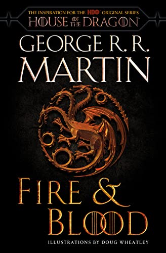 Fire & Blood (HBO Tie-in Edition): 300 Years Before A Game of Thrones (The Targaryen Dynasty: The House of the Dragon)