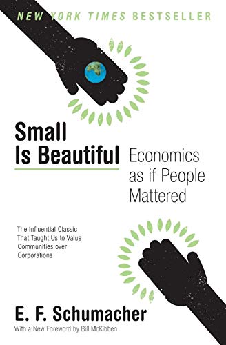Small Is Beautiful: Economics as if People Mattered (Harper Perennial Modern Thought)