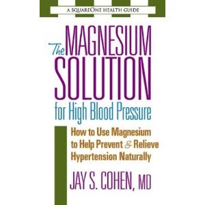 The Magnesium Solution for High Blood Pressure: How to Use Magnesium to Help Prevent & Relieve Hypertension Naturally [Paperback]