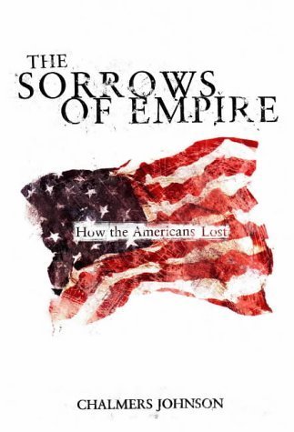 The Sorrows of Empire : How the American People Lost