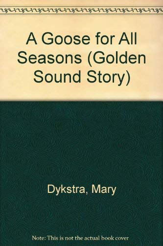 A Goose For All Seasons (Golden Sound Story)