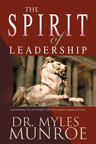 The Spirit of Leadership: Cultivating the Attributes That Influence Human Action