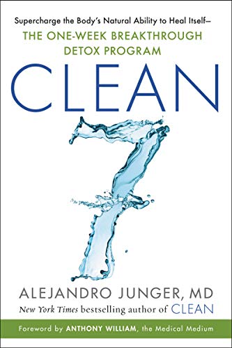 CLEAN 7: Supercharge the Body's Natural Ability to Heal ItselfThe One-Week Breakthrough Detox Program