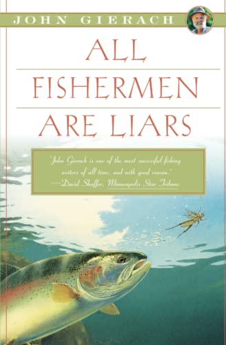 All Fishermen Are Liars (John Gierach's Fly-fishing Library)