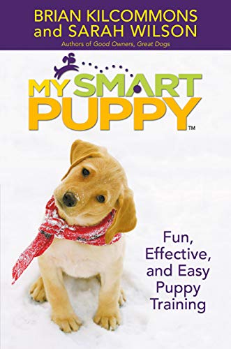 My Smart Puppy (TM): Fun, Effective, and Easy Puppy Training