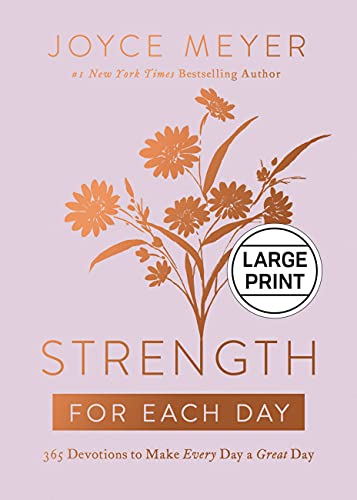 Strength for Each Day: 365 Devotions to Make Every Day a Great Day