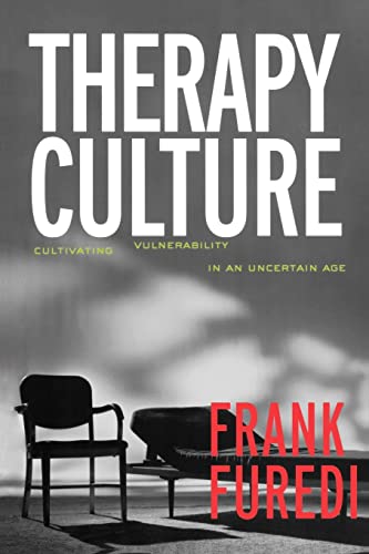 Therapy Culture:Cultivating Vu: Cultivating Vulnerability in an Uncertain Age