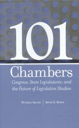 101 Chambers: Congress, State Legislatures, and the Future of Legislative Studies (Parliaments and Legislatures Series)