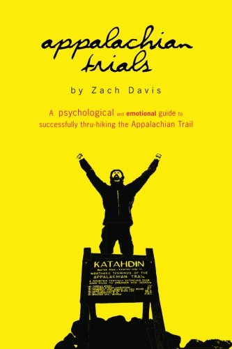 Appalachian Trials: A Psychological and Emotional Guide To Thru-Hike the Appalachian Trail