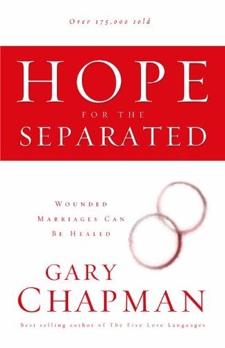 By Gary Chapman - Hope For The Separated: Wounded Marriages Can Be Healed (Revised Edition) (12.2.2004)