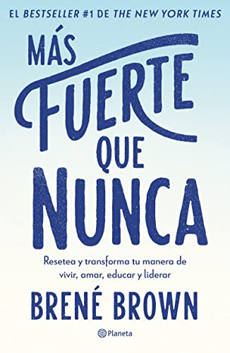 Ms fuerte que nunca / Rising Strong: How the Ability to Reset Transforms the Way We Live, Love, Parent, and Lead (Spanish Edition)