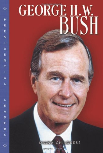 George H. W. Bush (Presidential Leaders)