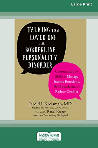 Talking to a Loved One with Borderline Personality Disorder: Communication Skills to Manage Intense Emotions, Set Boundaries, and Reduce Conflict (16pt Large Print Edition)